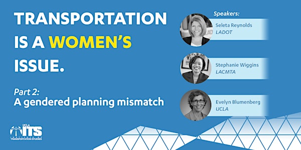 Transportation is a women's issue: Pt II: A gendered planning mismatch