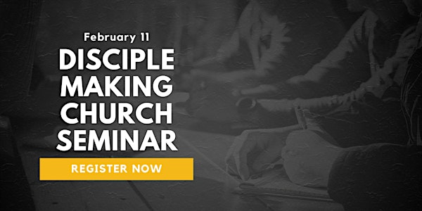 Disciple Making Church Seminar - Carver Road Baptist Church