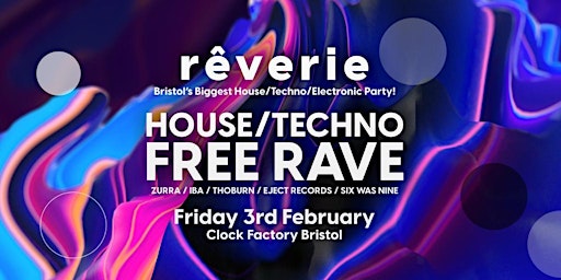 Rêverie Bristol - House & Techno FREE RAVE!