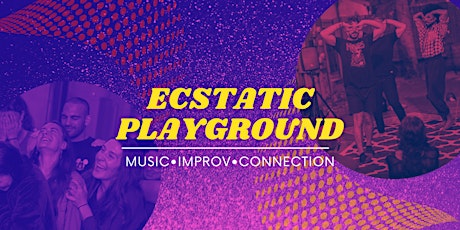 Ecstatic Playground - Music, Improv, Human Connection Games