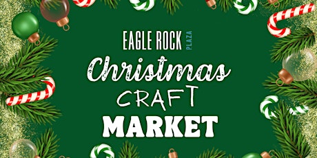 Eagle Rock Plaza Christmas Market !