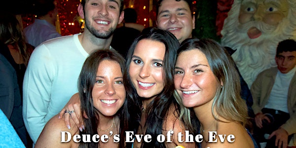 Eve of the Eve at Deuce’s  - Express Entry & 2 Vodka Cocktails!