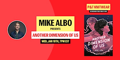 Mike Albo Presents Another Dimension of Us