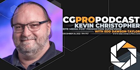 CG Pro Podcast: Kevin Christopher - Post Production Supervisor - Rite Media
