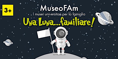 Immagine principale di MuseoFAm - Una Luna... Familiare!/5 