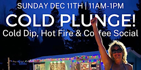 Cold Plunge | Cold Dip, Hot Fire and Coffee Social