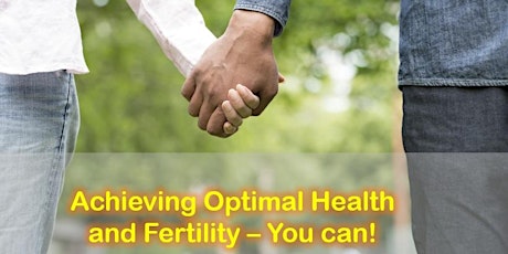 Achieving Optimal Health & Fertility - You Can!