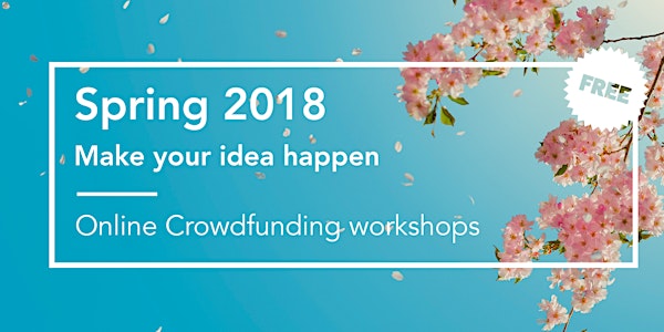 Make your idea happen: Spring 2018