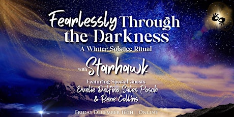 Primaire afbeelding van Fearlessly Through The Darkness: Winter Solstice w/Starhawk & Friends