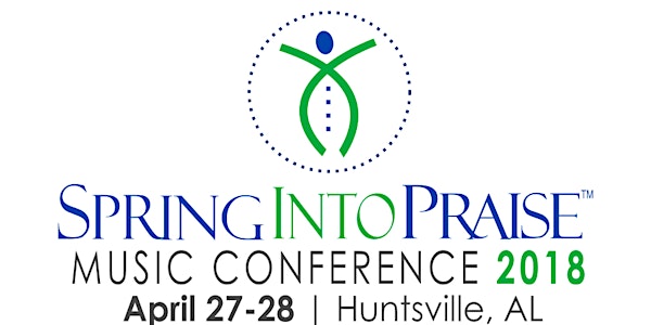 Spring Into Praise 2018 Music Conference