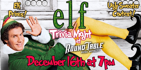 Elf Trivia Night and Ugly Sweater Party at Round Table Pizza!
