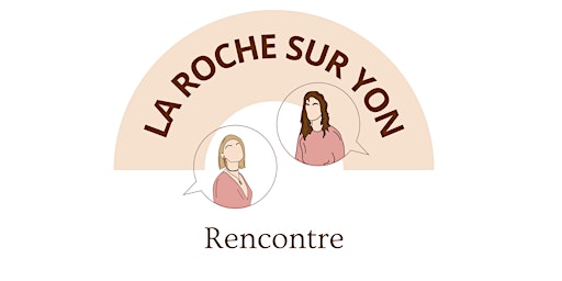 RENCONTRE-LA ROCHE SUR YON