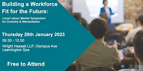 Building a Workforce Fit for the Future - Local Labour Market Symposium primary image