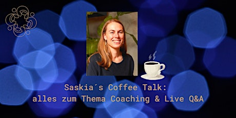 Saskia´ s Coffee Talk: Alles zum Thema Coaching & Live Q&A