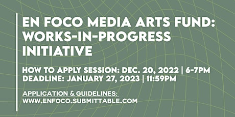 How To Apply for the En Foco Media Arts Fund: Works-In-Progress Initiative
