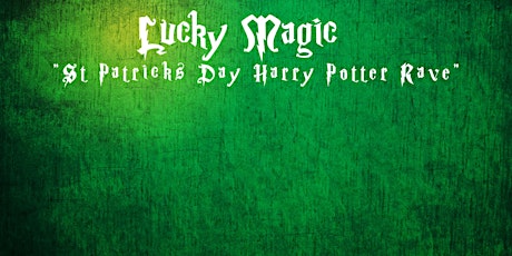Lucky Magic "St Patricks Day Harry Potter Rave" primary image