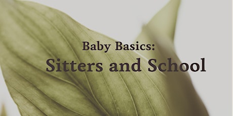 Baby Basics: Sitters and Schools