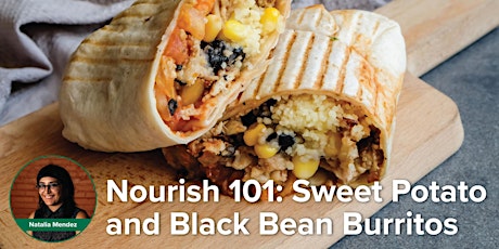 Nourish 101: Sweet Potato and Black Bean Burritos
