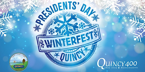 Quincy's Annual Presidents' Day / Winterfest-Free Tickets Limited*