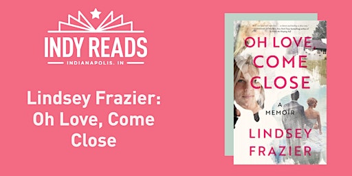 Lindsey Frazier: Oh Love, Come Close