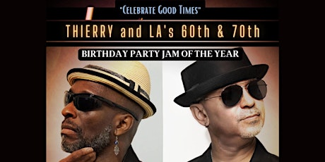 "Celebrate Good Times" Thierry and LA's 60th & 70th Birthday Party Jam