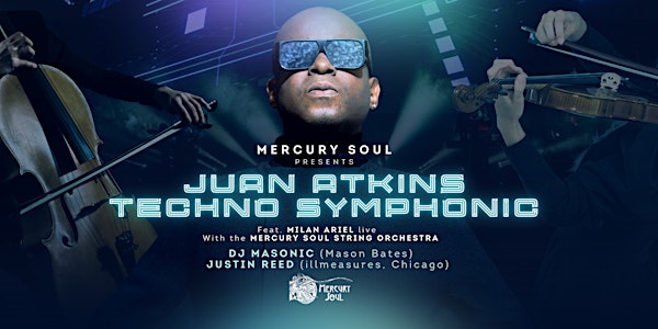 Juan Atkins Techno Symphonic presented by Mercury Soul