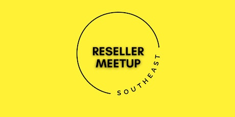 Southeast Reseller Meetup