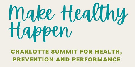 Make Healthy Happen: Charlotte Summit for Health, Prevention & Performance