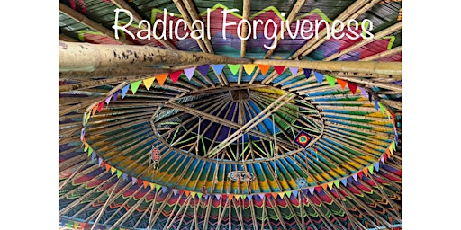 Radical Forgiveness Healing Ceremony