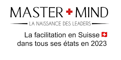 #6 -Mastermind Suisse : La facilitation dans tous ses états en 2023