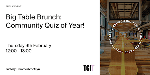 Big Table Brunch: Community Quiz of Year!