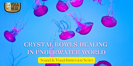 CRYSTAL BOWLS HEALING IN UNDERWATER WORLD: Sound & Visual Immersion Series primary image