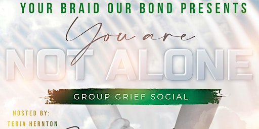 Your Braid Our Bond Presents You are NOT Alone