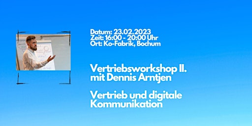 Vertriebsworkshop II. - Dennis Arntjen: Vertrieb und digitale Kommunikation