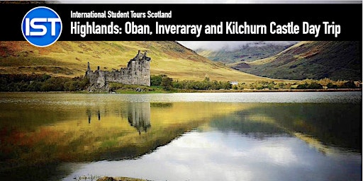 Highlands: Oban, Inveraray and Kilchurn Castle Day Trip