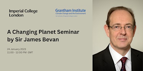 A Changing Planet Seminar by Sir James Bevan primary image