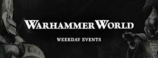 Collection image for Warhammer World: Weekday Warhammer Events