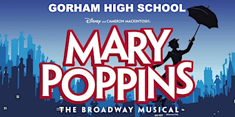 Gorham High School Presents - Mary Poppins, the musical