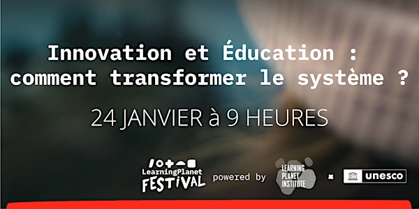 Festival LearningPlanet 2023 - Conférence : Innovation et Education
