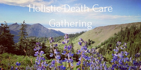 Holistic Death Care Gathering - March 2018 primary image