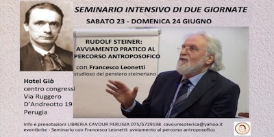 Seminario con Francesco Leonetti: avviamento pratico al percorso antroposofico Seminario con Francesco Leonetti: avviamento pratico al percorso antroposofico