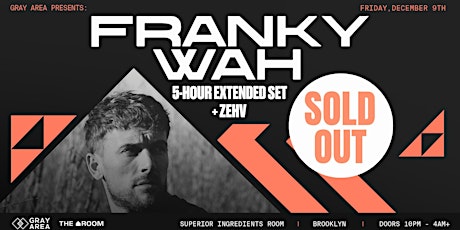 Franky Wah [5 Hour Set] at Superior Ingredients Room | GRAY AREA