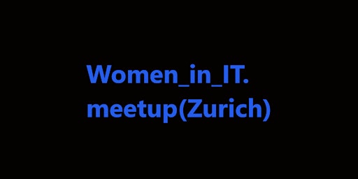 Women_in_IT_meetup.(Zurich, Friday)