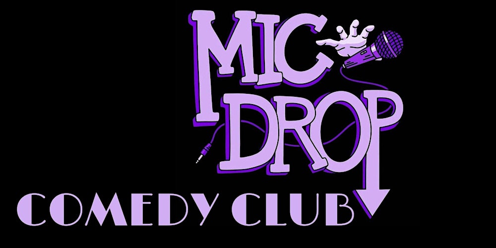 FREE TICKETS | MIC DROP COMEDY CLUB 2/10| STAND UP COMEDY SHOW