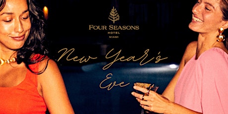NYE Party at Four Seasons Hotel Miami primary image