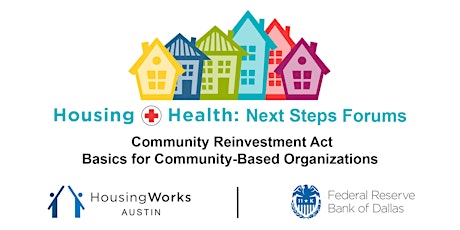 Next Steps Forum: Community ReInvestment Act Basics for Community Based Organizations primary image