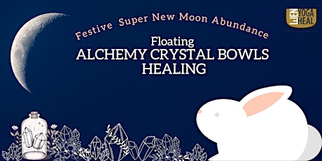 Floating ALCHEMY CRYSTAL BOWLS HEALING - Festive Super New Moon Abundance