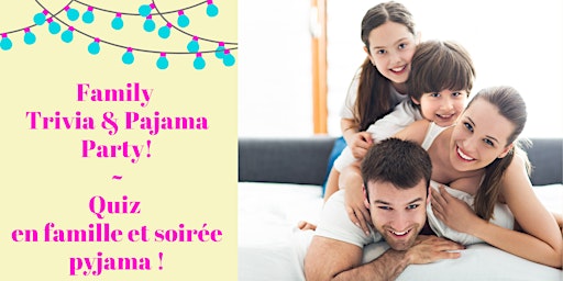 Family  Trivia & Pajama Party! / Quiz  en famille et soirée pyjama !