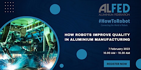 How Robots Improve Quality in Aluminium Manufacturing