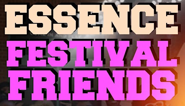 Official Essence Festival Friends Meet & Greet